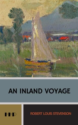 An Inland Voyage: The 1878 Classic Travelogue; A Journey by Canoe through Belgium and France von Independently published