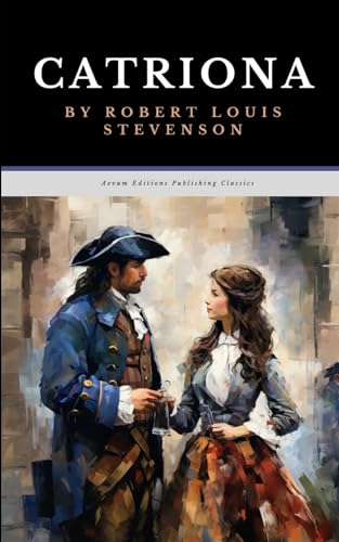 Catriona: The Original 1893 Adventure Romance Classic Catriona: The Original 1893 Adventure Romance Classic von Independently published