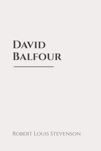 David Balfour: Classic Edition Republished by North Publishers David Balfour: Classic Edition Republished by North Publishers von Independently published