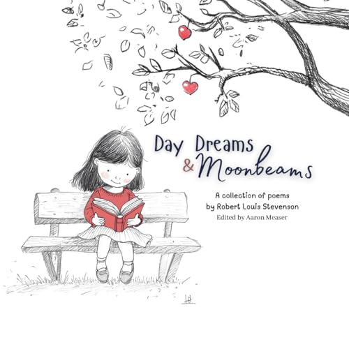 Day Dreams and Moonbeams: A Collection of Poems by Robert Louis Stevenson Day Dreams and Moonbeams: A Collection of Poems by Robert Louis Stevenson von Independently published