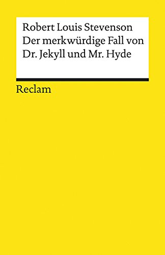 Der merkwürdige Fall von Dr. Jekyll und Mr. Hyde: Stevenson, Robert Louis – Literaturklassiker; deutsche Übersetzung (Reclams Universal-Bibliothek)