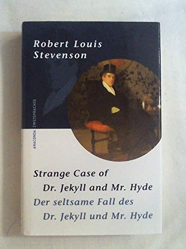 Der seltsame Fall des Dr. Jekyll und Mr. Hyde. Strange Case of Dr. Jekyll and Mr .Hyde: Englisch-Deutsch Der seltsame Fall des Dr. Jekyll und Mr. Hyde. Strange Case of Dr. Jekyll and Mr .Hyde: Englisch-Deutsch