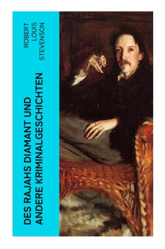 Des Rajahs Diamant und andere Kriminalgeschichten Des Rajahs Diamant und andere Kriminalgeschichten