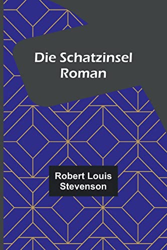 Die Schatzinsel: Roman Die Schatzinsel: Roman