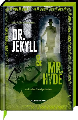 Dr. Jekyll & Mr. Hyde: und andere Gruselgeschichten: Horror-Klassiker mit 10 aufwendig gestalteten Extras. Durchgehend illustriert, grüner Folienschnitt, mit Leseband (Große Schmuckausgabe) von Coppenrath