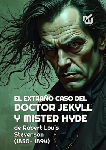 EL EXTRAÑO CASO DEL DOCTOR JEKYLL Y MISTER HYDE de Robert Louis Stevenson (1850- 1894) (Annotated) (Translated) (Traduccion original de Emilio ... EXTRAÑO CASO DEL DOCTOR JEKYLL Y MISTER HYDE