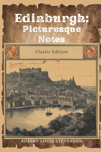 Edinburgh: Picturesque Notes: With Original Classic Illustrations von Independently published