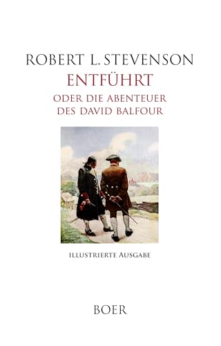 Entführt - oder Die Abenteuer des David Balfour: Mit Illustrationen von William Hole und N. C. Wyeth Entführt - oder Die Abenteuer des David Balfour: Mit Illustrationen von William Hole und N. C. Wyeth von Boer Verlag