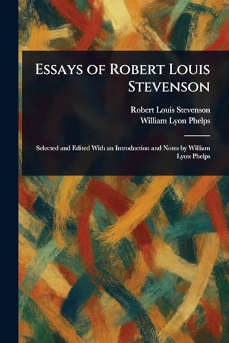 Essays of Robert Louis Stevenson Essays of Robert Louis Stevenson von Anson Street Press