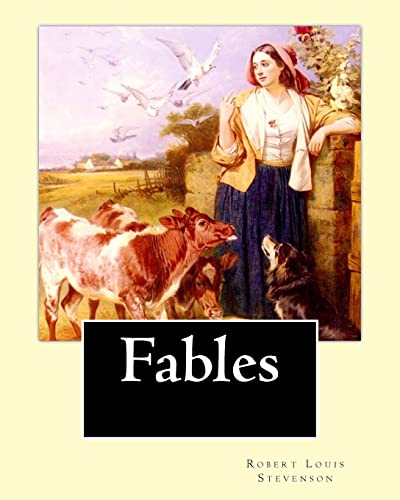 Fables By: Robert Louis Stevenson: Robert Louis Balfour Stevenson (13 November 1850 – 3 December 1894) was a Scottish novelist, poet, essayist, and travel writer. von CREATESPACE