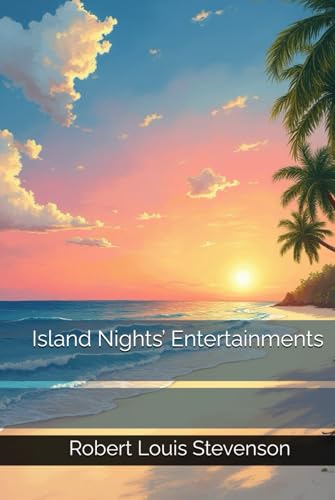 Island Nights’ Entertainments Island Nights’ Entertainments von Independently published
