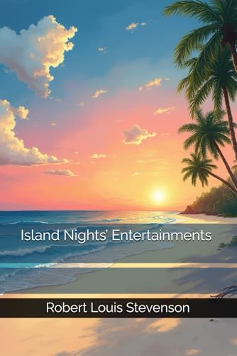 Island Nights’ Entertainments Island Nights’ Entertainments von Independently published