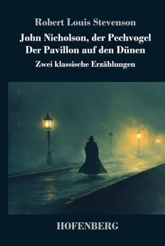 John Nicholson, der Pechvogel / Der Pavillon auf den Dünen: Zwei klassische Erzählungen John Nicholson, der Pechvogel / Der Pavillon auf den Dünen: Zwei klassische Erzählungen von Henricus - Edition Deutsche Klassik GmbH