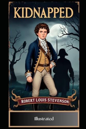 Kidnapped by Robert Louis Stevenson: ( Illustrated )