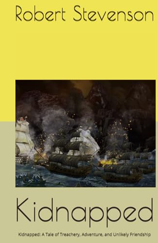 Kidnapped: Kidnapped: A Tale of Treachery, Adventure, and Unlikely Friendship Kidnapped: Kidnapped: A Tale of Treachery, Adventure, and Unlikely Friendship von Independently published