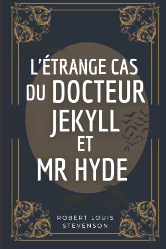 L'étrange cas du Docteur Jekyll et de Mr Hyde: de Robert Louis Stevenson | Texte intégral avec biographie complète de l'auteur L'étrange cas du Docteur Jekyll et de Mr Hyde: de Robert Louis Stevenson | Texte intégral avec biographie complète de l'auteur