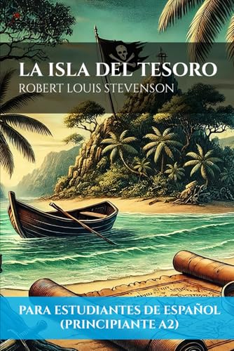 La Isla del Tesoro (Para estudiantes de español principiantes A2) | Treasure Island (For Beginners A2 Spanish Students) von Independently published