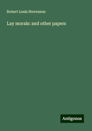 Lay morals: and other papers Lay morals: and other papers von Antigonos Verlag