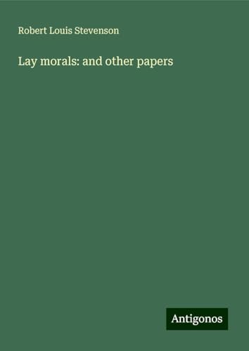 Lay morals: and other papers Lay morals: and other papers von Antigonos Verlag