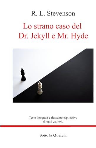 Lo strano caso del Dr. Jekyll e Mr. Hyde: Edizione Sotto la Quercia con riassunto esplicativo di ogni capitolo (tradotto)