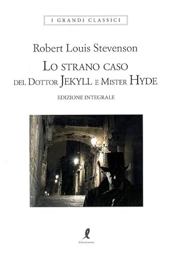 Lo strano caso del dottor Jekyll e del signor Hyde. Ediz. integrale (I grandi classici) von Liberamente