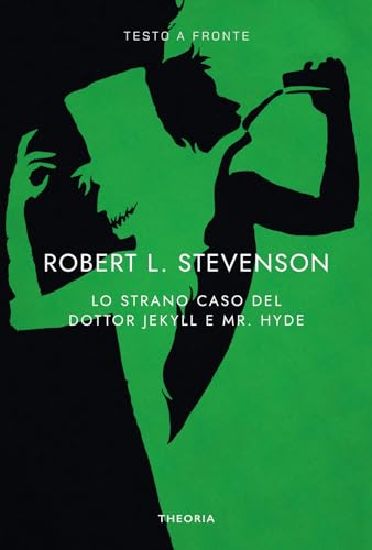 Lo strano caso del dottor Jekyll e del signor Hyde. Testo inglese a fronte. Ediz. bilingue (Testo a fronte) von Edizioni Theoria