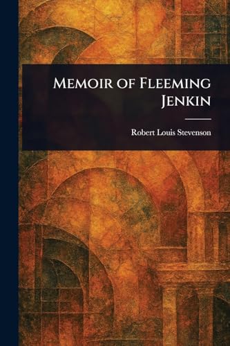 Memoir of Fleeming Jenkin Memoir of Fleeming Jenkin von Anson Street Press