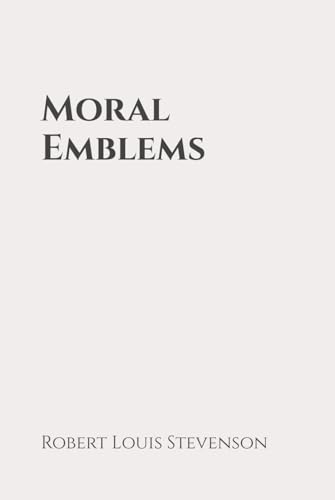 Moral Emblems: Classic Edition Republished by North Publishers Moral Emblems: Classic Edition Republished by North Publishers von Independently published