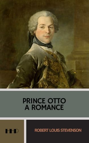 Prince Otto, a Romance: The 1885 Historical Fiction Classic