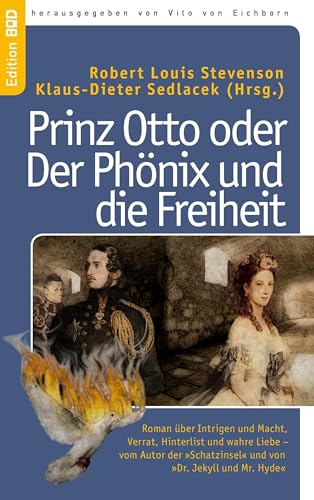 Prinz Otto oder Der Phönix und die Freiheit: Roman über Intrigen und Macht, Verrat, Hinterlist und wahre Liebe – vom Autor der »Schatzinsel« und von »Dr. Jekyll und Mr. Hyde«