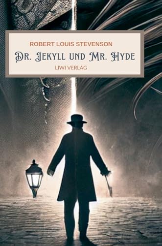 R. L. Stevenson: Der seltsame Fall des Dr. Jekyll und Mr. Hyde. Vollständige Neuausgabe R. L. Stevenson: Der seltsame Fall des Dr. Jekyll und Mr. Hyde. Vollständige Neuausgabe von LIWI Literatur- und Wissenschaftsverlag