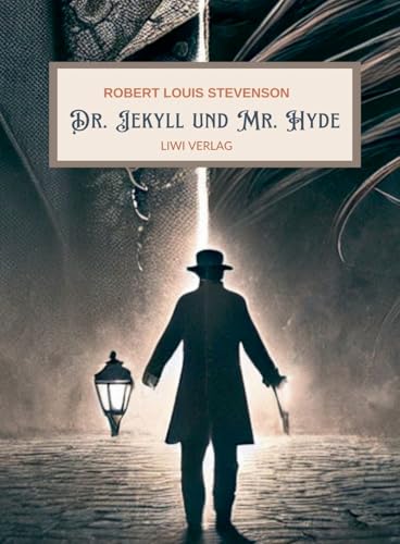 R. L. Stevenson: Der seltsame Fall des Dr. Jekyll und Mr. Hyde. Vollständige Neuausgabe R. L. Stevenson: Der seltsame Fall des Dr. Jekyll und Mr. Hyde. Vollständige Neuausgabe von LIWI Literatur- und Wissenschaftsverlag