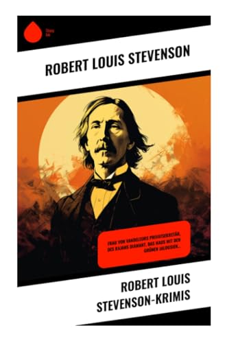 Robert Louis Stevenson-Krimis: Frau von Vandeleurs Privatsekretär, Des Rajahs Diamant, Das Haus mit den grünen Jalousien… von Sharp Ink