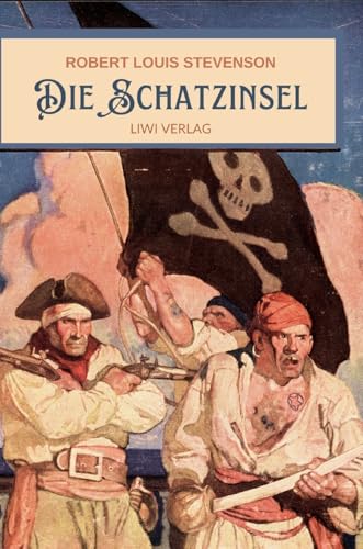 Robert Louis Stevenson: Die Schatzinsel. Vollständige Neuausgabe Robert Louis Stevenson: Die Schatzinsel. Vollständige Neuausgabe von LIWI Literatur- und Wissenschaftsverlag