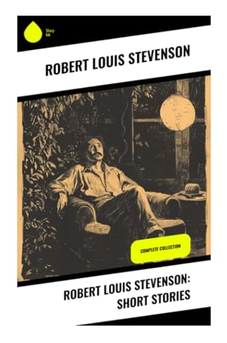 Robert Louis Stevenson: Short Stories: Complete Collection von Sharp Ink