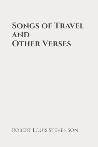 Songs of Travel, and Other Verses: Classic Edition Republished by North Publishers Songs of Travel, and Other Verses: Classic Edition Republished by North Publishers von Independently published