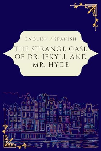 Spanish and English Strange Case of Dr. Jekyll and Mr. Hyde/ El Caso Extrano del Dr. Jekyll y Mr. Hyde: Parallel Text Language Book for Spanish or English Learners von Independently published