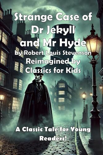 Strange Case of Dr Jekyll and Mr Hyde: A Classic Reimagined for Young Readers (Classics for Kids) von Independently published