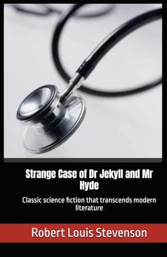 Strange Case of Dr Jekyll and Mr Hyde: Classic science fiction that transcends modern literature Strange Case of Dr Jekyll and Mr Hyde: Classic science fiction that transcends modern literature von Independently published