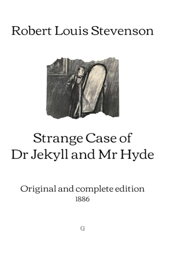 Strange Case of Dr Jekyll and Mr Hyde: Original and complete edition (1886)