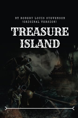 TREASURE ISLAND by Robert Louis Stevenson (Original Version): TREASURE ISLAND by Robert Louis Stevenson (Original Version)