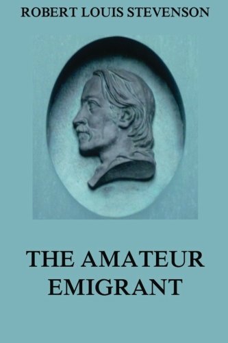 The Amateur Emigrant The Amateur Emigrant von Jazzybee Verlag