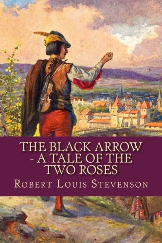 The Black Arrow - A Tale Of The Two Roses