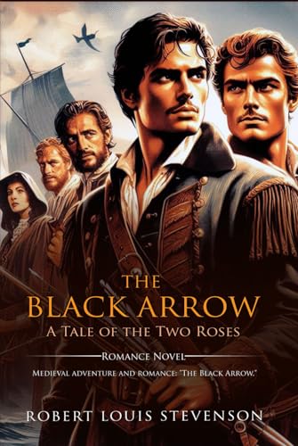 The Black Arrow: A Tale of Two Roses : Complete with Classic illustrations and Annotation