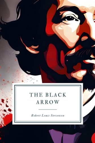 The Black Arrow: A Tale of the Two Roses von Independently published