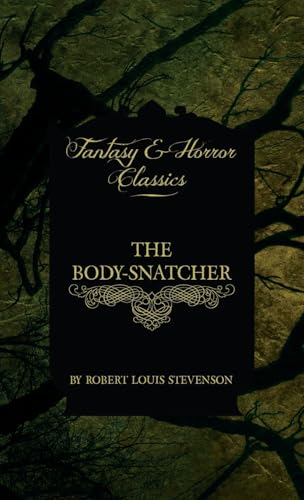 The Body-Snatcher (Fantasy and Horror Classics) von Fantasy and Horror Classics