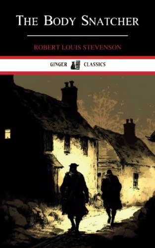 The Body Snatcher: The 19th Century Classic (Annotated)