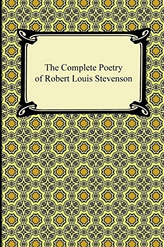 The Complete Poetry of Robert Louis Stevenson The Complete Poetry of Robert Louis Stevenson