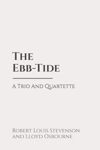 The Ebb-Tide: A Trio And Quartette: Classic Edition Republished by North Publishers The Ebb-Tide: A Trio And Quartette: Classic Edition Republished by North Publishers von Independently published