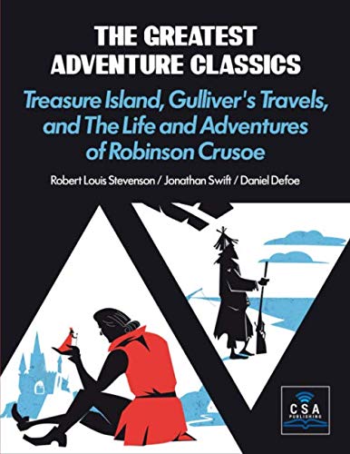 The Greatest Adventure Classics: Treasure Island, Gulliver's Travels, and The Life and Adventures of Robinson Crusoe